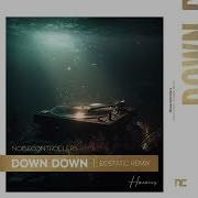 Noisecontrollers Down Down Ecstatic Remix Extended Mix