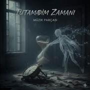 Tutamadım Zamanı