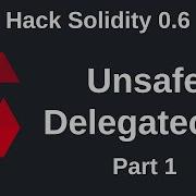 Unsafe Delegatecall Part 1 Hack Solidity 0 6