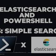ElasticSearch With PowerShell 6 Simple Search