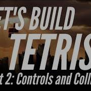 Let S Build Tetris Part 2 Controls And Collision