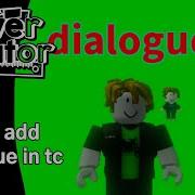How To Add Dialogue In Tc Tower Creator