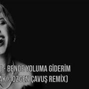 Sezen Aksu Bende Yoluma Giderim Ömer Kavak Özgen Çavuş Remix