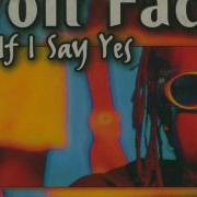 Volt Face If I Say Yes