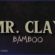 Bamboo Mr Clay Lyric Video