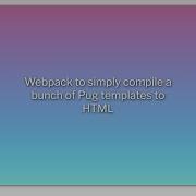 Webpack To Simply Compile A Bunch Of Pug Templates To HTML