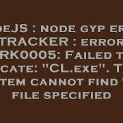 NodeJS Node Gyp Error TRACKER Error TRK0005 Failed To Locate CL Exe The System Cannot Find