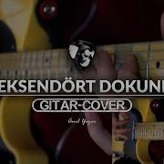 Seksendört Dokunma Gitar Cover