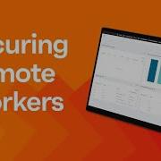 Zero Trust Security Best Practices For Securing The Remote Workforce