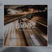 High Wire Count On Me Different Places
