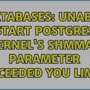 Databases Unable To Start PostgreSQL Kernel S SHMMAX Parameter Exceeded You Limit