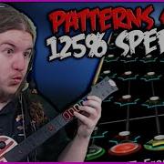 Patterns 4 125 Speed Unforced Frenzy 100 FC Clone Hero