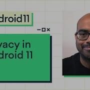 All Things Privacy In Android 11