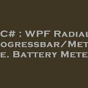 C WPF Radial Progressbar Meter I E Battery Meter