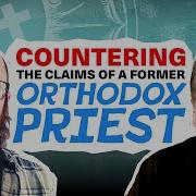 Ancient Faith Today Live Answering The Claims Of A Former Priest