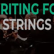 How To Write And Orchestrate For Strings