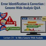 Lecture 23 Error Identification Correction In Genome Wide Analysis Q A On In Silico Analysis