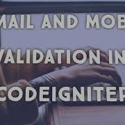 Email And Mobile Validation In Codeigniter Using Ajax