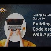 A Step By Step Guide To Building Codeless Web Apps