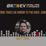 Matt Topol ODBC Takes An Arrow To The Knee ADBC