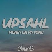 UPSAHL MoneyOnMyMind Lyrics