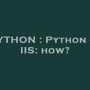 PYTHON Python On IIS How