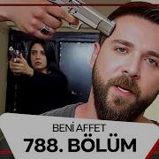 Beni Affet 788 Bölüm