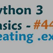 Python 3 Programming Tutorial Cx Freeze Python To Exe