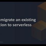 How To Migrate An Existing Application To Serverless Marcia Villalba