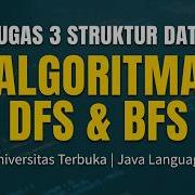 Penjelasan Algoritma DFS BFS Menggunakan Java Tugas 3 Struktur Data UT