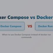 Docker Run Vs Docker Compose Beginners Guide To Choosing The Right Tool