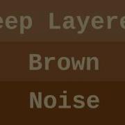 Deep Layered Brown Noise 1 Hour
