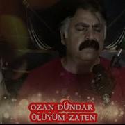 ÖLÜYÜM ZATEN OZAN DÜNDAR