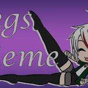 Legs Meme Gacha Life