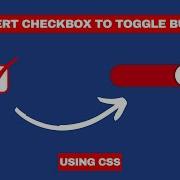 Convert Checkbox To Toggle Button Using CSS