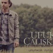Ufuk Çalışkan Unutmak İstiyorum