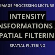 Digital Image Processing Intensity Transformations And Spatial Filtering Spatial Filtering