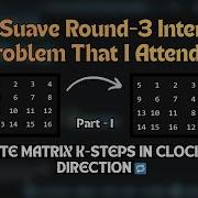 Rotate Matrix K Steps In Clockwise Direction Round 3 Interview Problem That I Attended