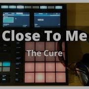 The Cure Close To Me Maschine MK3 Live Looping Cover