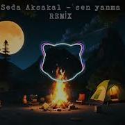 Seda Aksakal Sen Yanma REMİX Ben Yandım Sen Yanma Allah Aşkına SÜRGÜN