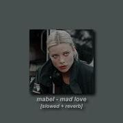 Mabel Mad Love Slowed Reverb