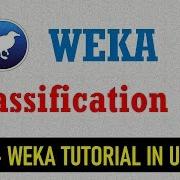 WEKA Classification J48 Tutorial Weka Tutorial For Beginners