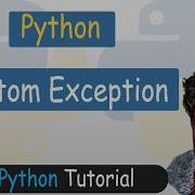 70 Custom Exceptions In Python Python Tutorial
