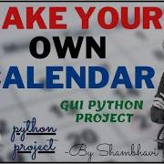 Make Your Own Calendar Python Project GUI Calendar GUI Python Project Python Mini Project