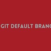 How To Set Default Branch In GIT