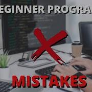 Top 5 Beginner Programmer Mistakes