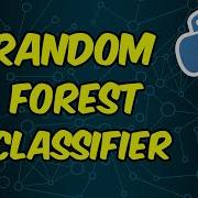 Random Forest Classifier Python Tutorial For Beginners