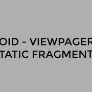 ANDROID VIEWPAGER 2 WITH STATIC FRAGMENTS TUTORIAL IN JAVA