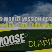 MOOSE For Dummies 3 Lua Hello World