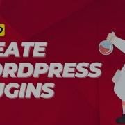 How To Create A Wordpress Plugin Wordpress Plugin Development Guide